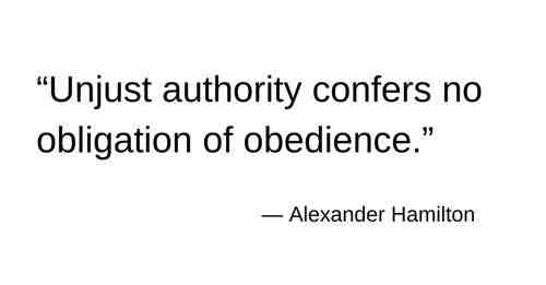 Unjust authority confers no obligation for obedience.